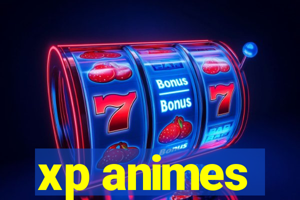 xp animes